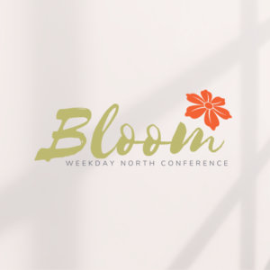 Bloom Weekday North Conference graphic with Bloom logo