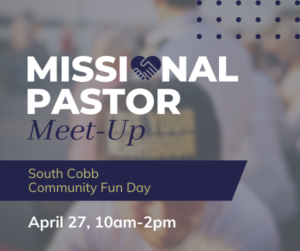 Missional Pastor Meet-Up grapic South Cobb Community Fun Day April 27, 10am-2pm