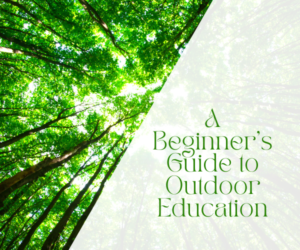 A Beginner's Guide to Outdoor Education Webinar graphic