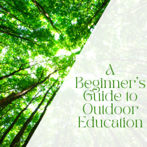 A Beginner's Guide to Outdoor Education Webinar graphic